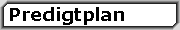 Der aktuelle Predigtplan